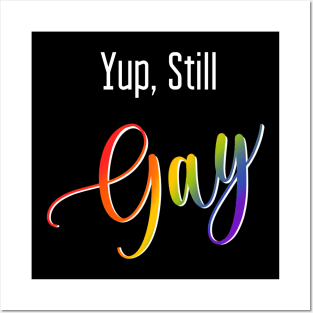 Yup, Still Gay Posters and Art